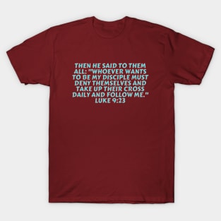 Bible Verse Luke 9:23 T-Shirt